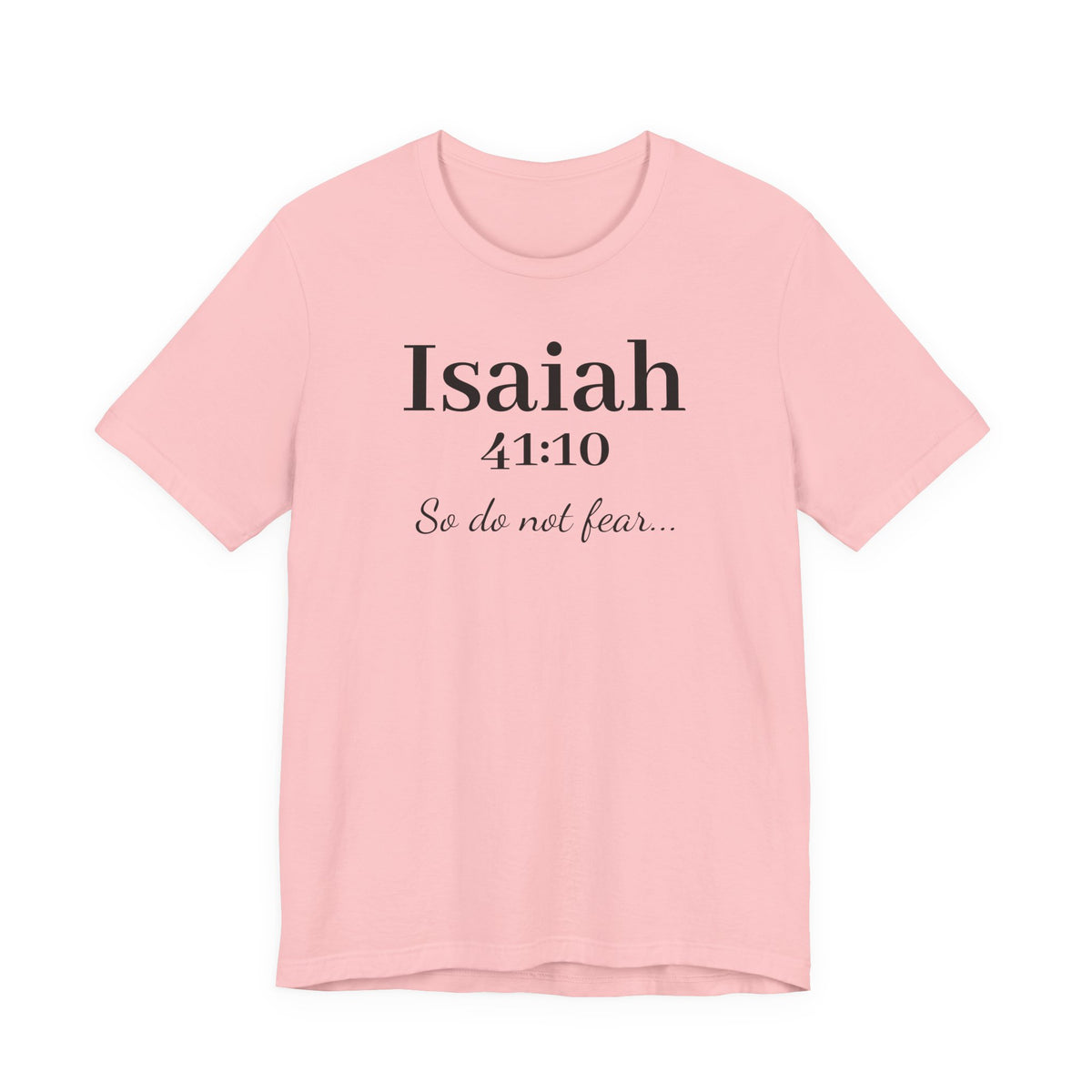 Isaiah 41:10 Christian Tee — "So do not fear" Inspirational Bible Shirt