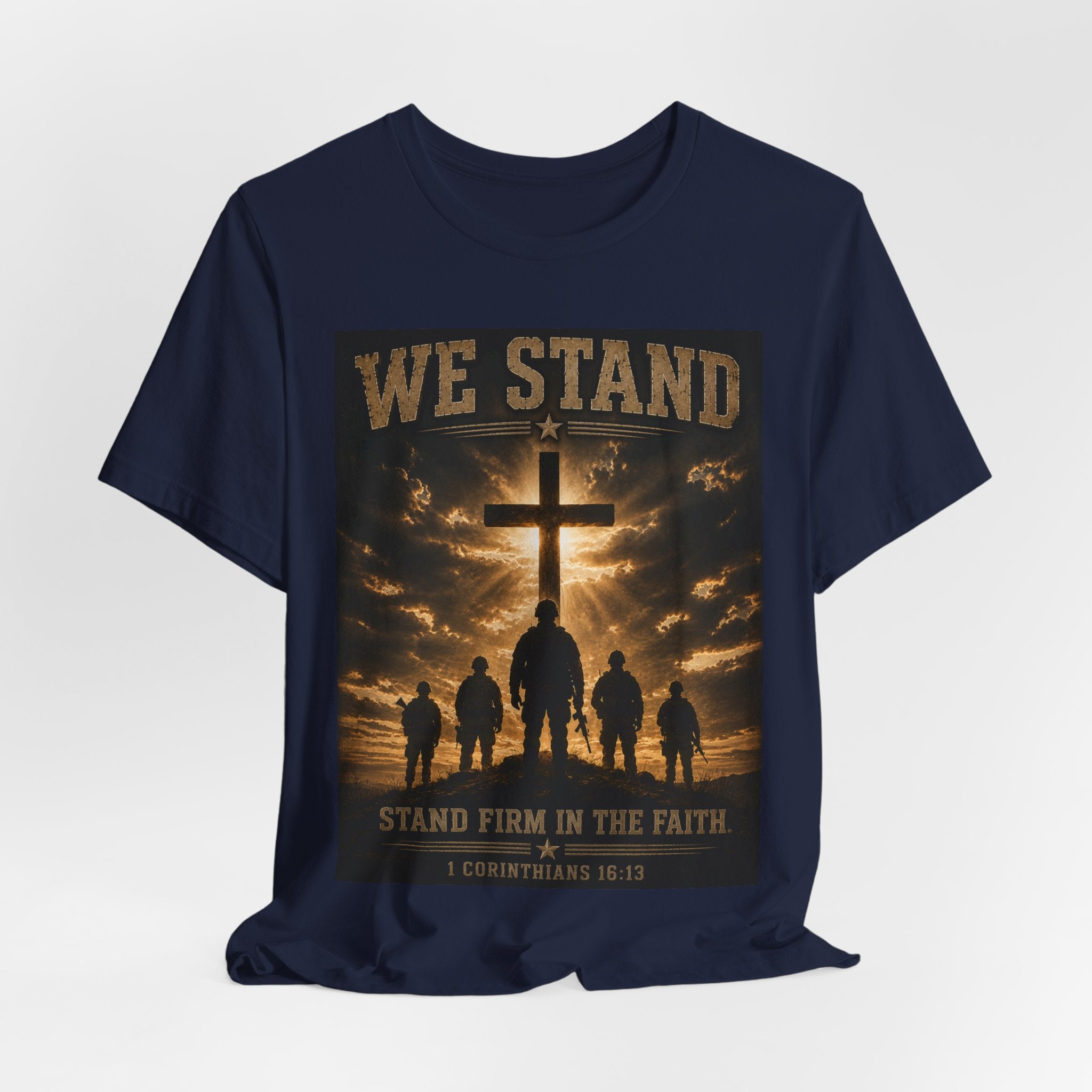 We Stand Christian T-Shirt — "Stand Firm in the Faith" Religious Cross Tee