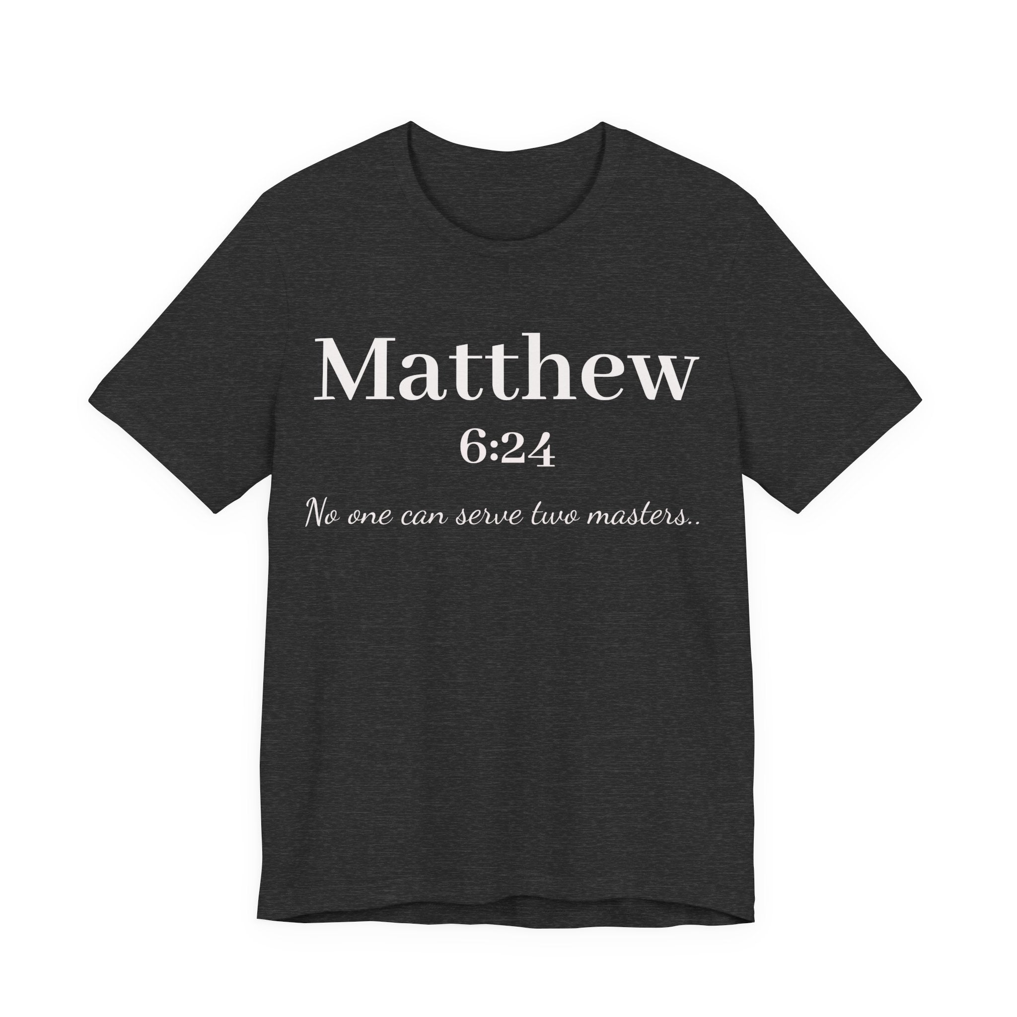 Matthew 6:24 Scripture T-Shirt — "No one can serve two masters" Christian Faith Tee