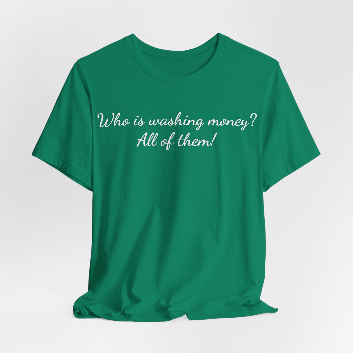 T‑Shirt — "Who is washing money? All of them!" Funny Graphic Tee