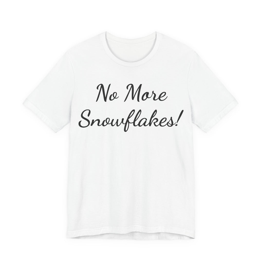 T-Shirt — "No More Snowflakes!" Graphic Tee