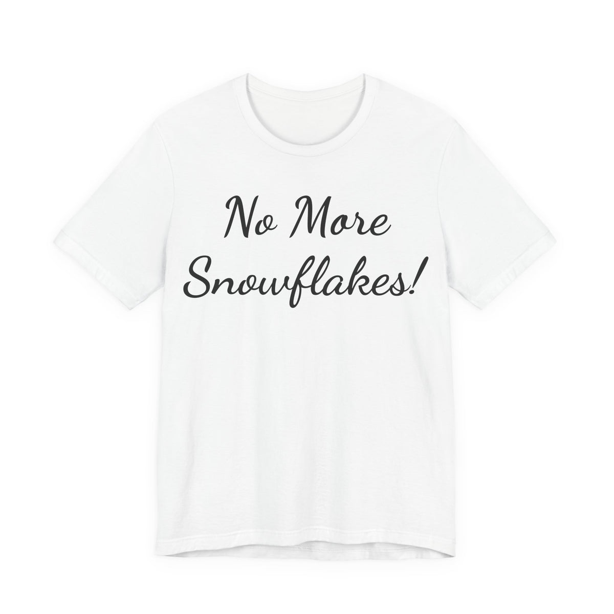 T-Shirt — "No More Snowflakes!" Graphic Tee
