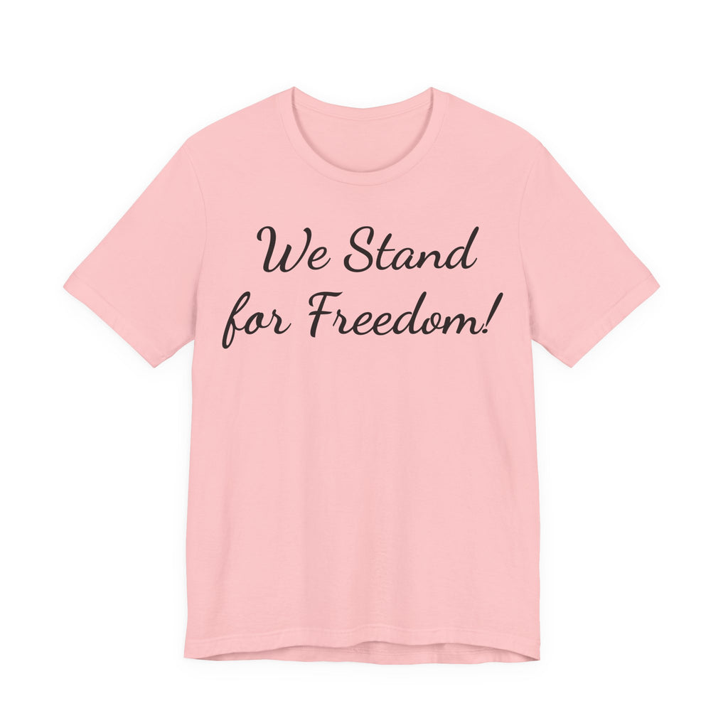 We Stand for Freedom T-Shirt — Patriotic Script Tee