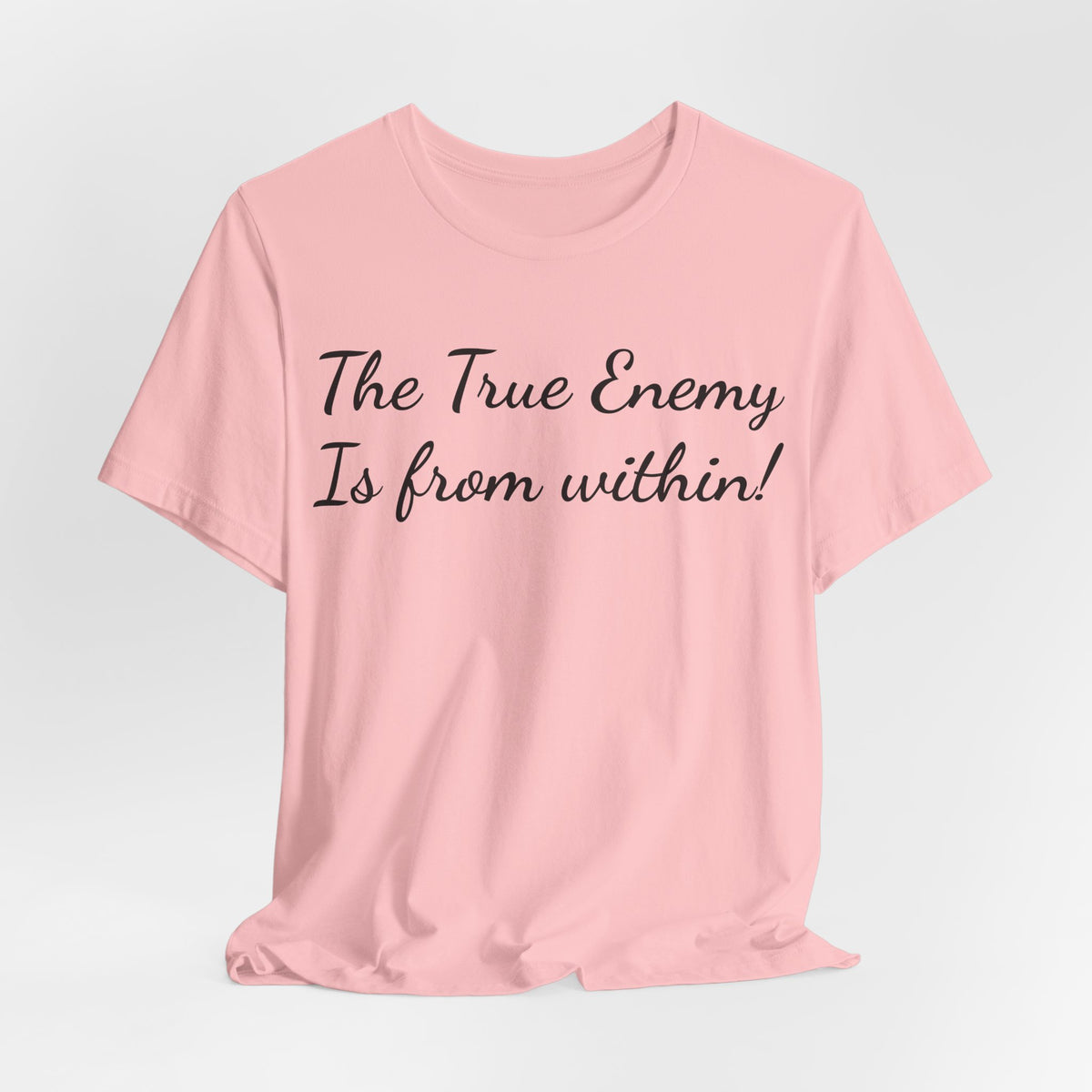 The True Enemy Is From Within Tee — Inspirational Quote T-Shirt