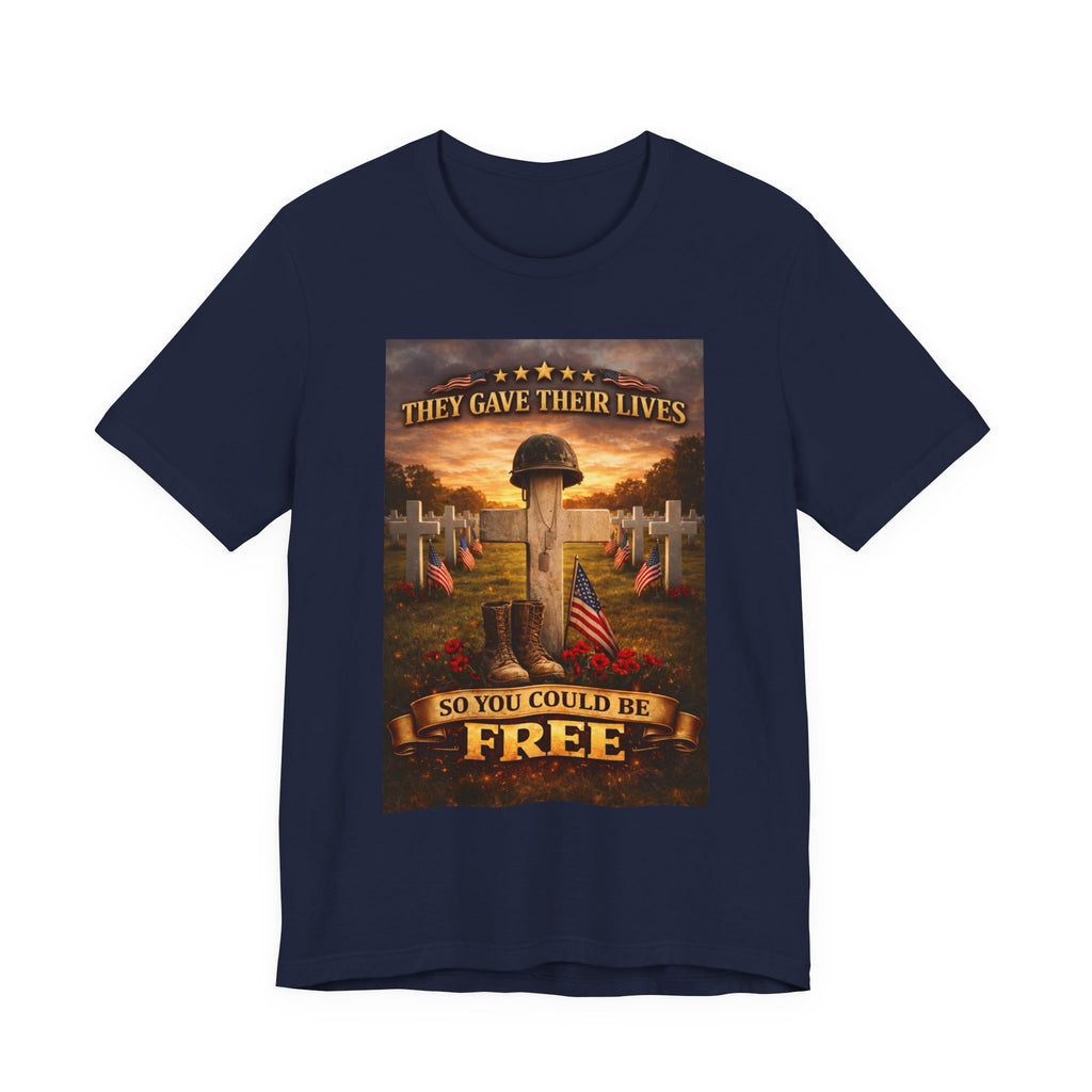 They Gave Their Lives So You Could Be Free Memorial T-Shirt