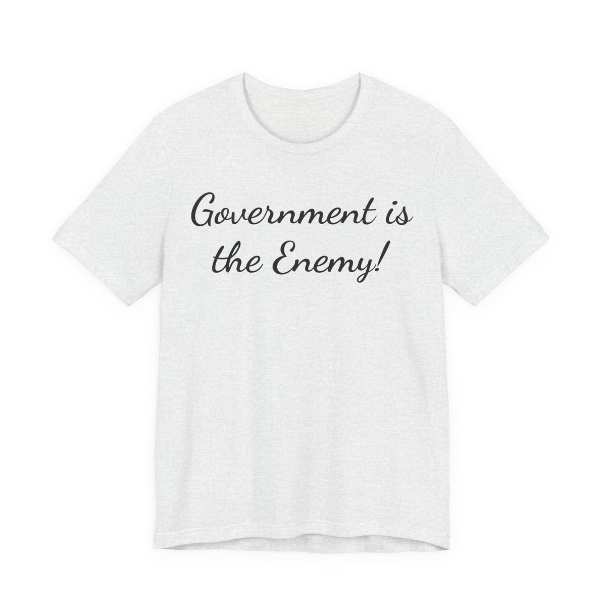 Government Is the Enemy Tee - Political Statement Short Sleeve Shirt