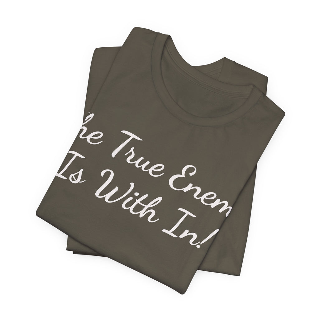 T‑Shirt "The True Enemy Is With In!" — Inspirational Faith & Self‑Reflection Tee