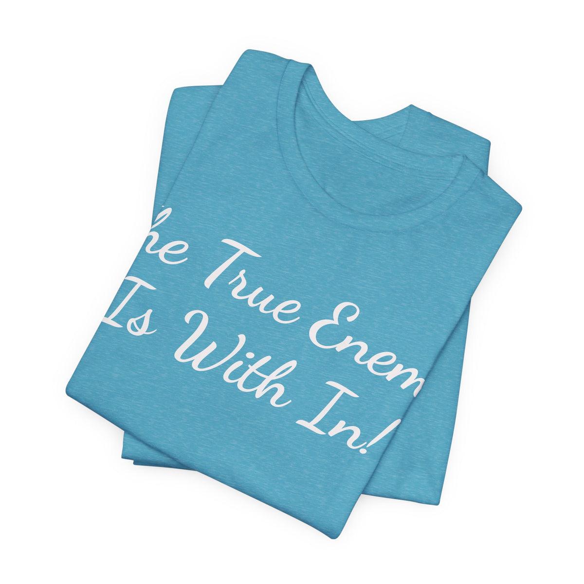 T‑Shirt "The True Enemy Is With In!" — Inspirational Faith & Self‑Reflection Tee