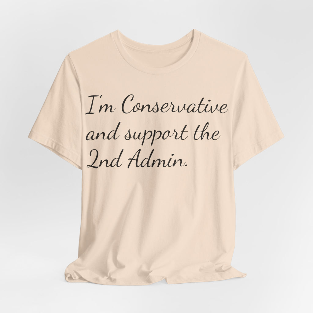 Conservative 2nd Admin Tee - 'I'm Conservative and support the 2nd Admin' Shirt