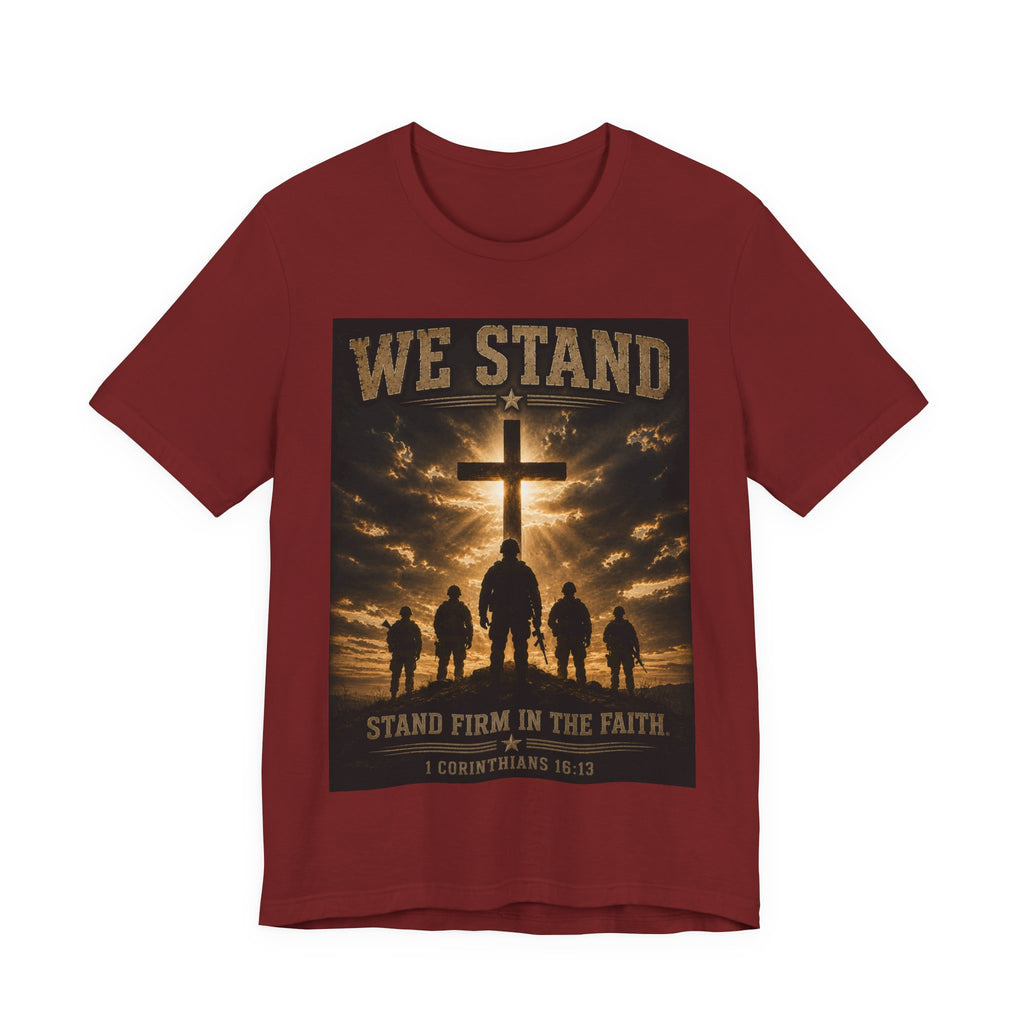 We Stand Christian T-Shirt — "Stand Firm in the Faith" Religious Cross Tee