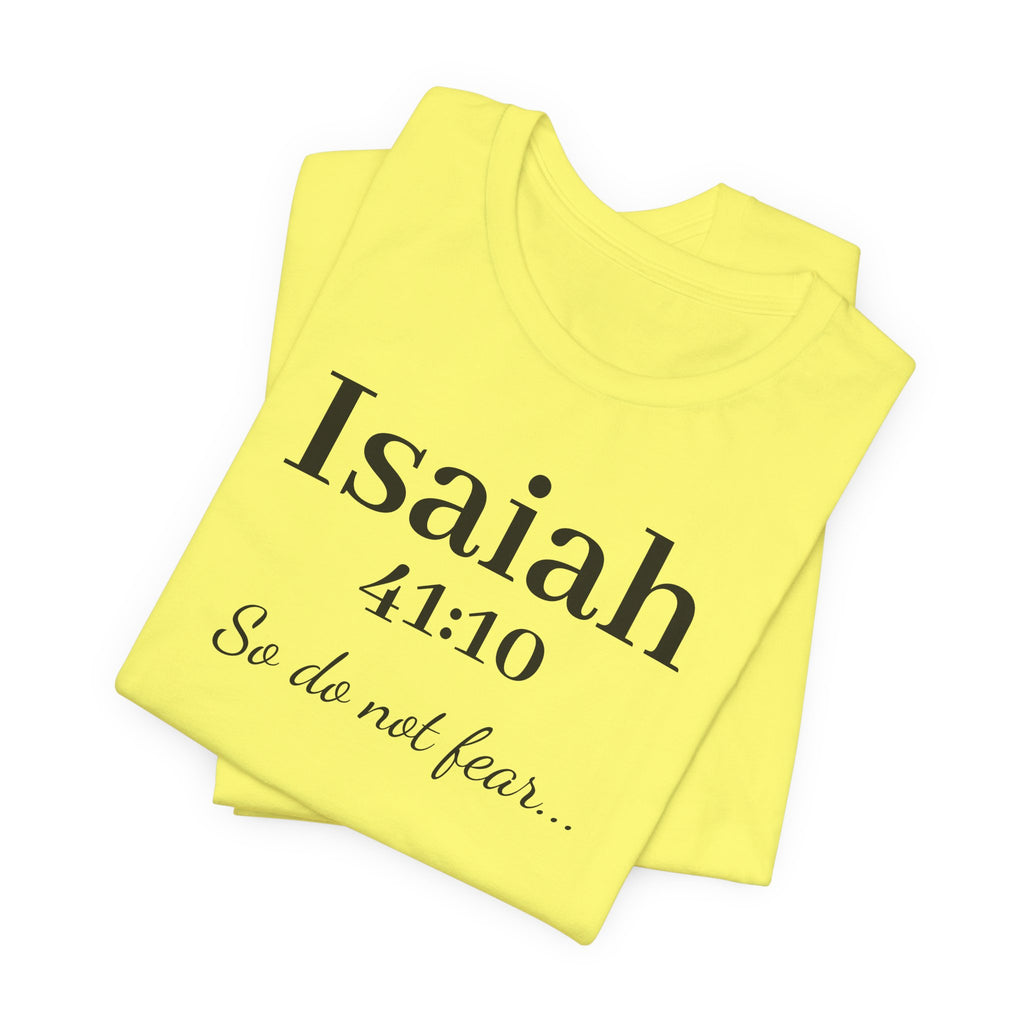 Isaiah 41:10 Christian Tee — "So do not fear" Inspirational Bible Shirt