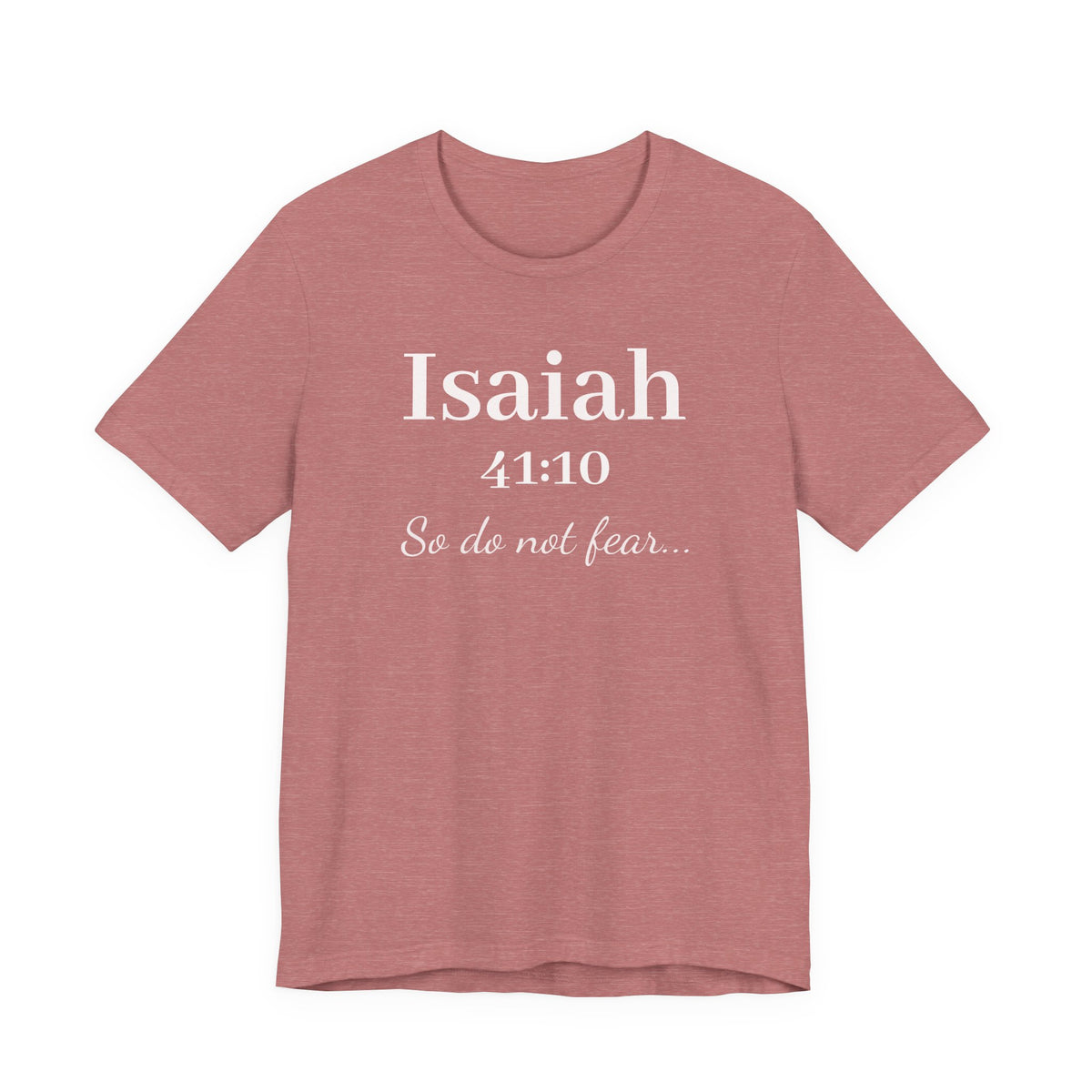 Isaiah 41:10 'So Do Not Fear' Christian Tee