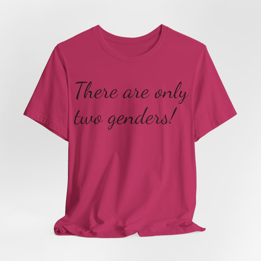 T-Shirt — "There Are Only Two Genders!" Script Slogan Tee