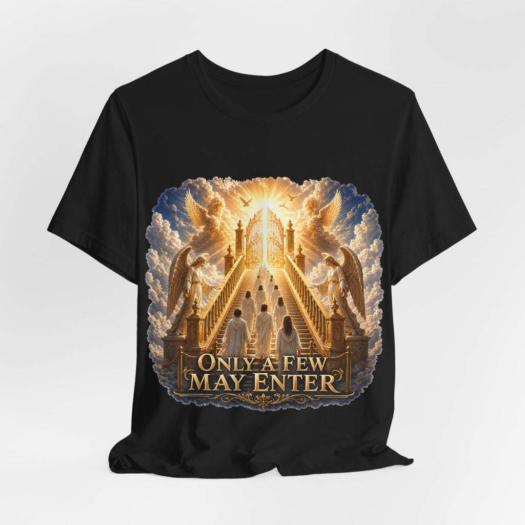 Christian Heaven Stairway T‑Shirt — "Only a Few May Enter" Religious Graphic Tee