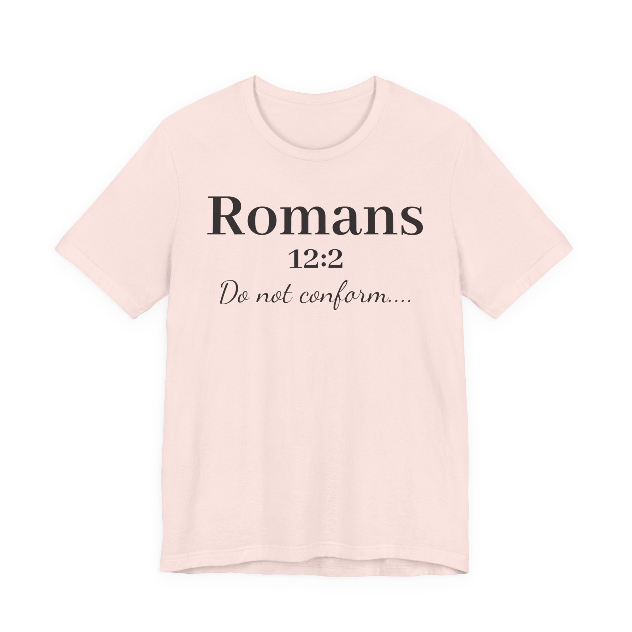 Romans 12:2 'Do Not Conform' Christian Tee