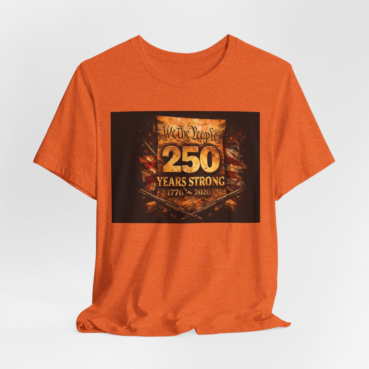 250 Years Strong T-Shirt — We The People 1776–2026 Anniversary Tee