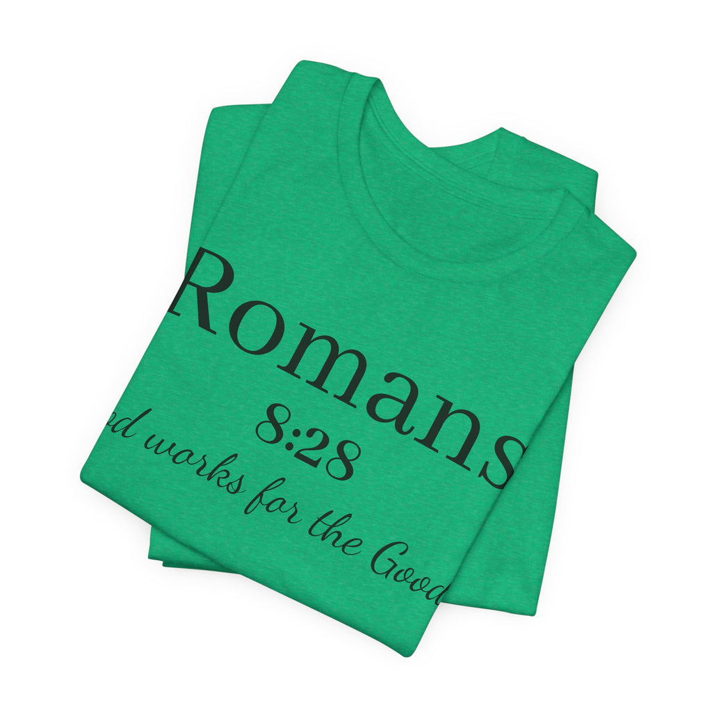 Romans 8:28 Scripture Tee — "God Works for the Good" Christian T-Shirt