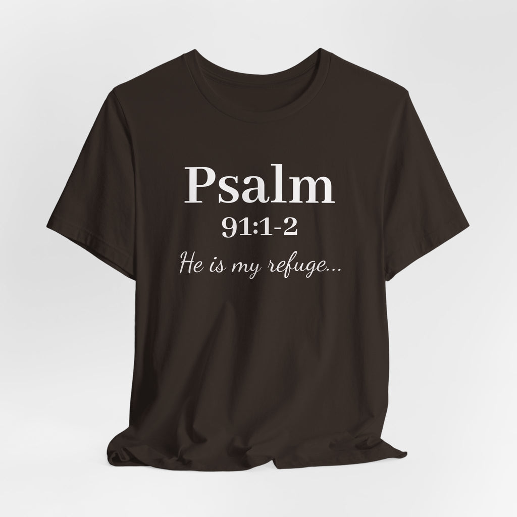Psalm 91:1-2 Tee — "He is my refuge" Christian Scripture T-Shirt