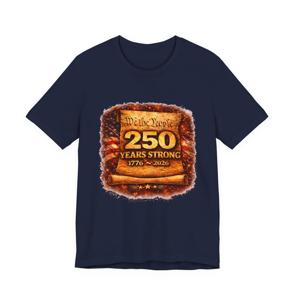 250 Years Strong 1776–2026 T-Shirt — We the People Anniversary Tee