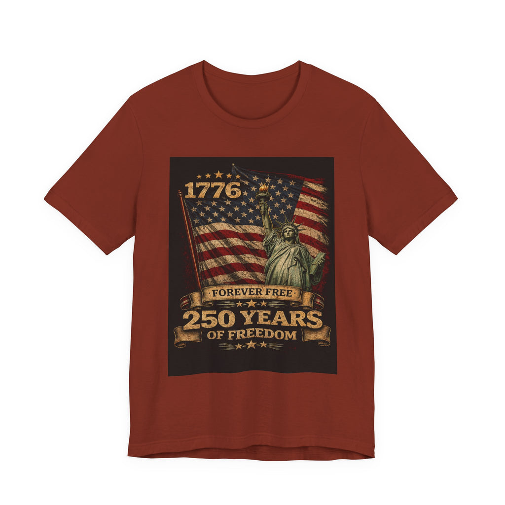 250 Years of Freedom Tee — 1776 Forever Free Statue of Liberty American Flag Shirt