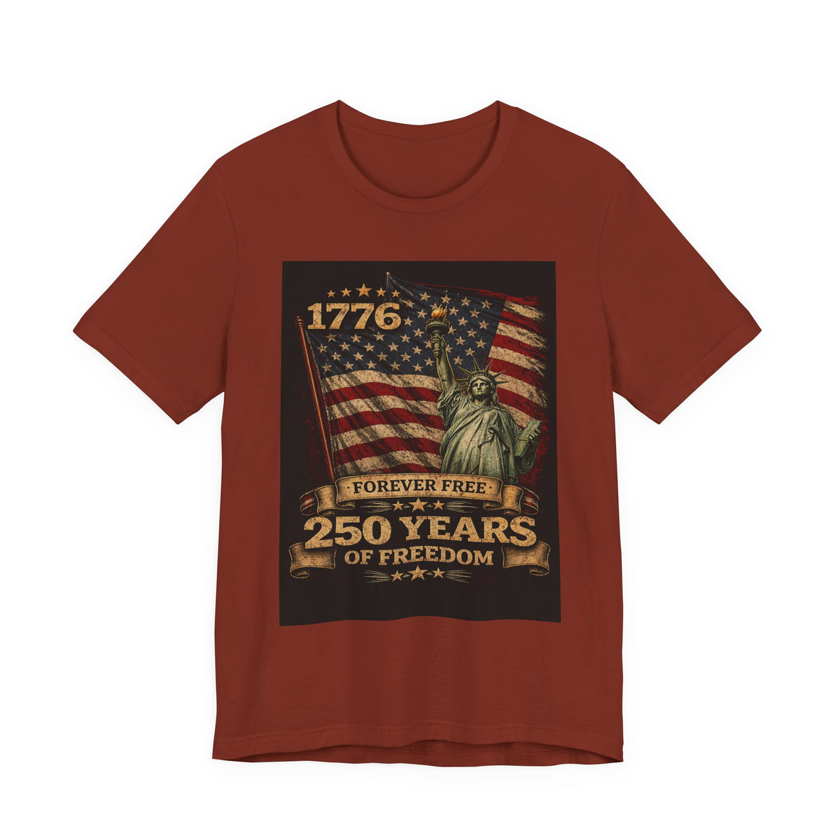 T-Shirt — 1776 Forever Free: 250 Years of Freedom Patriotic American Flag & Statue of Liberty Tee — Independence Day / 4th of July Shirt