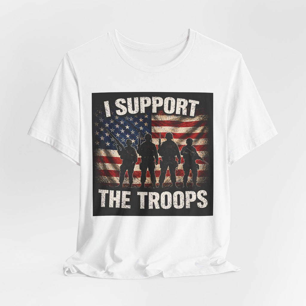 I Support the Troops T-Shirt — Patriotic Military Support Tee