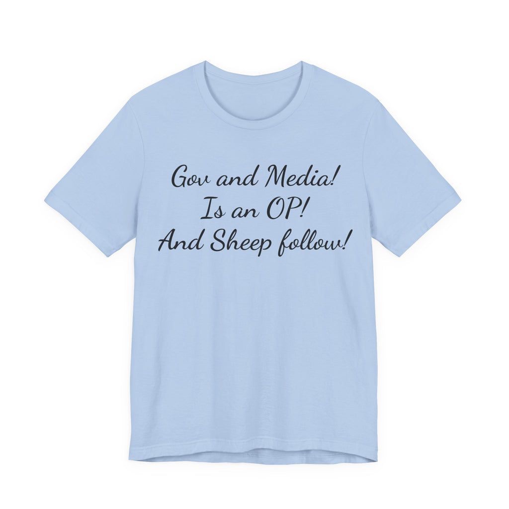 Graphic Tee — "Gov and Media! Is an OP! And Sheep follow!" Political Satire T‑Shirt