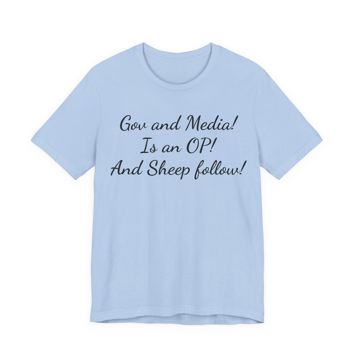 Graphic Tee — "Gov and Media! Is an OP! And Sheep follow!" Political Satire T‑Shirt
