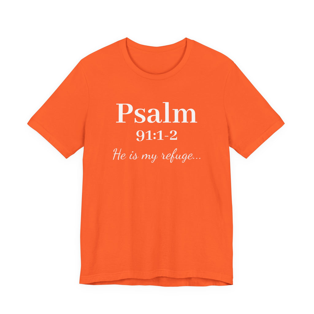 Psalm 91:1-2 Tee — "He is my refuge" Christian Scripture T-Shirt
