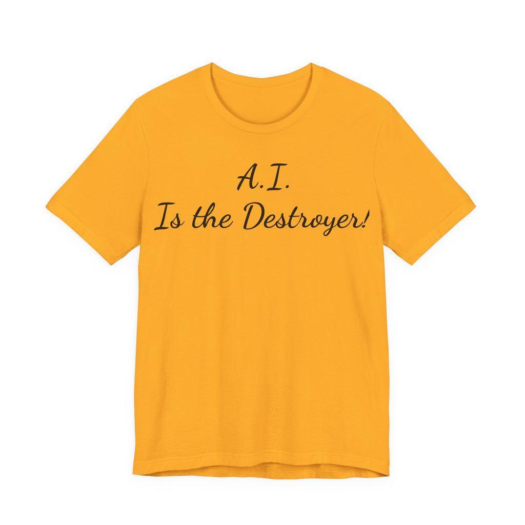 T‑Shirt — "A.I. Is the Destroyer!" Script Tee