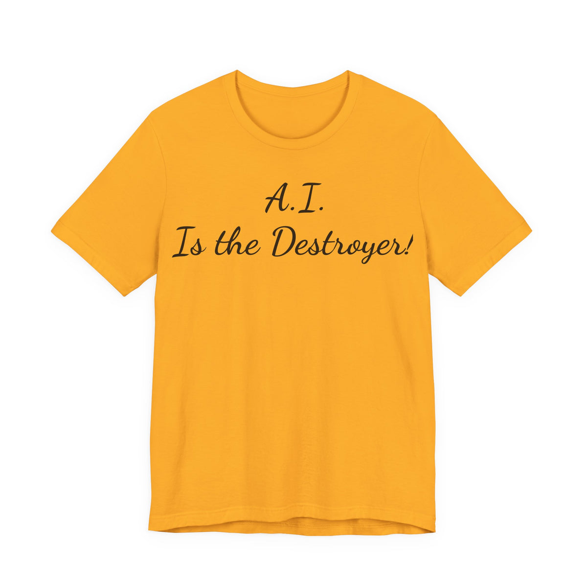 T‑Shirt — "A.I. Is the Destroyer!" Script Tee