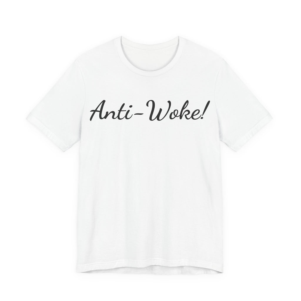 Anti-Woke Tee — Bold Script Political Statement T-Shirt