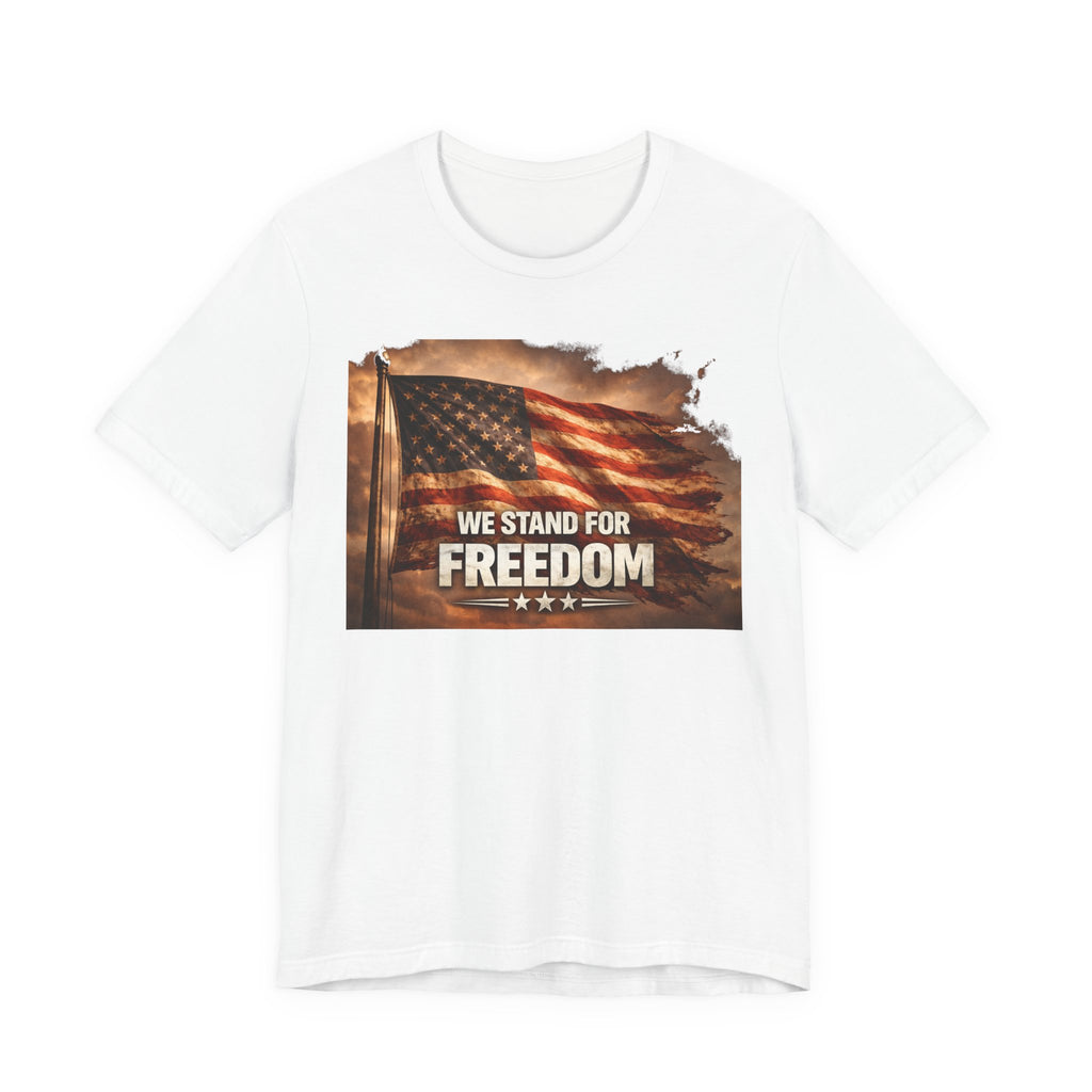 We Stand for Freedom T‑Shirt — Patriotic American Flag Tee (Veterans Day, 4th of July)