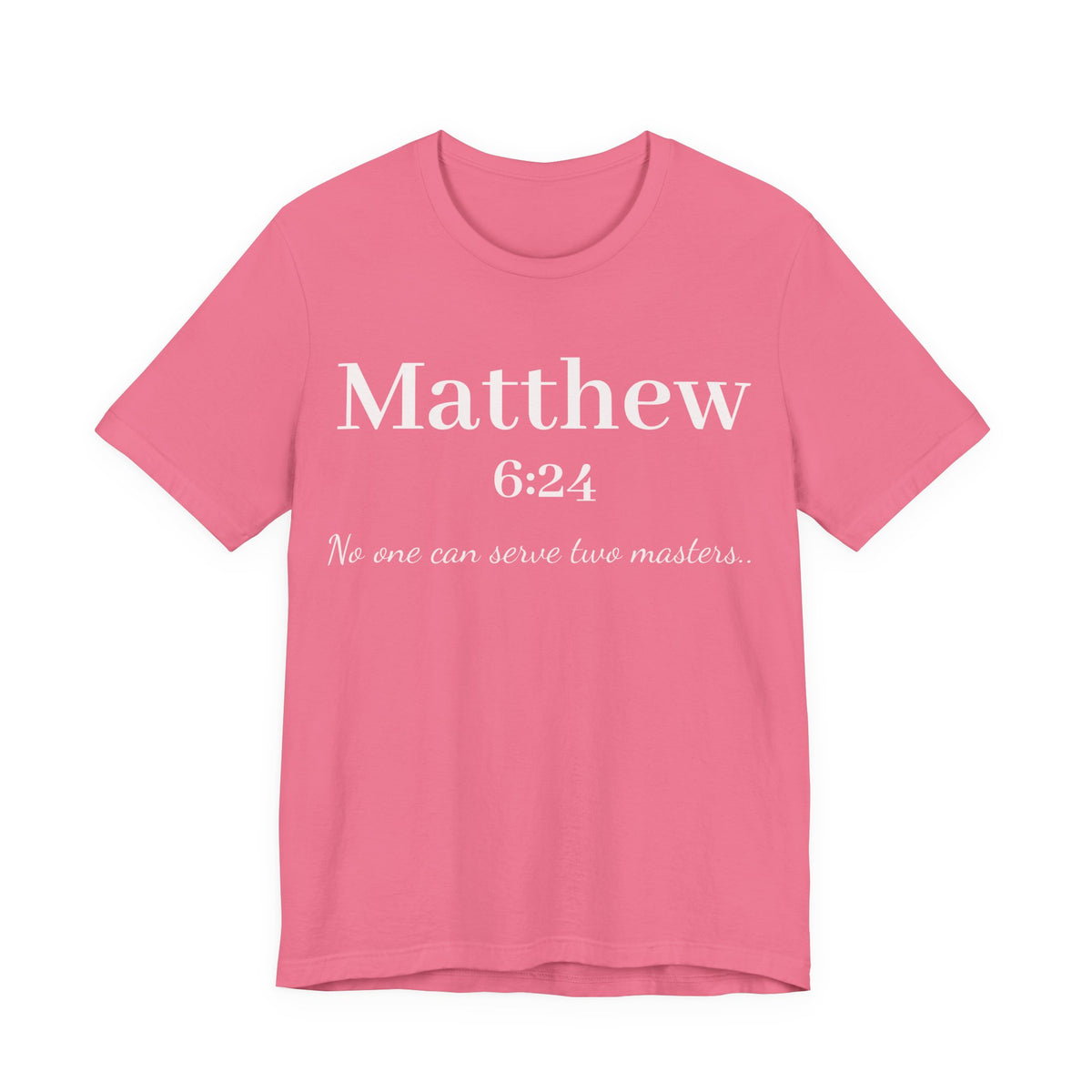 Matthew 6:24 Scripture T-Shirt — "No one can serve two masters" Christian Faith Tee