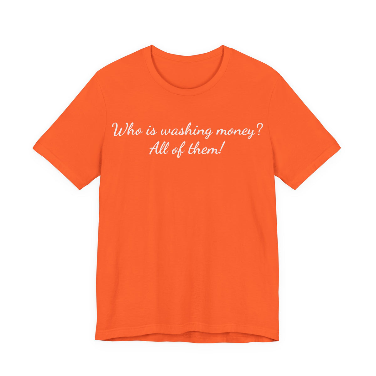 T‑Shirt — "Who is washing money? All of them!" Funny Graphic Tee