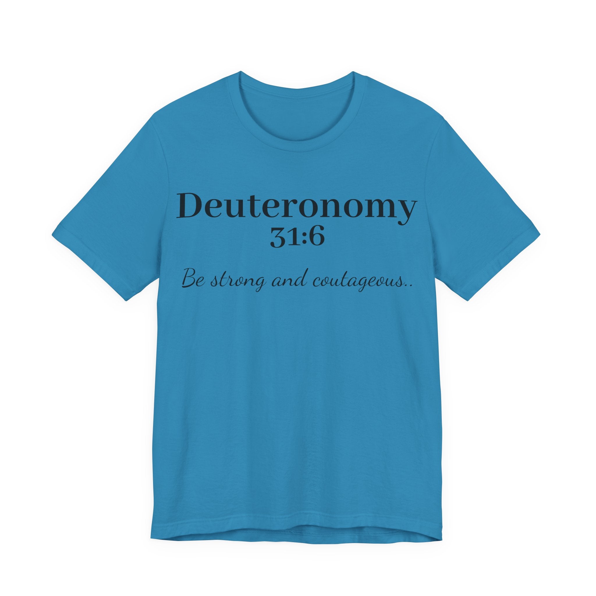 Deuteronomy 31:6 T-Shirt – “Be Strong and Courageous” Inspirational Bible Verse Tee