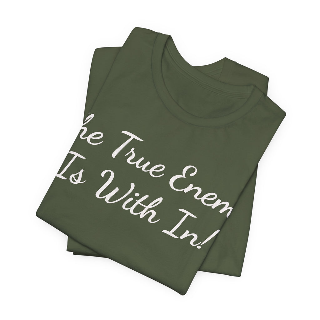 T‑Shirt "The True Enemy Is With In!" — Inspirational Faith & Self‑Reflection Tee