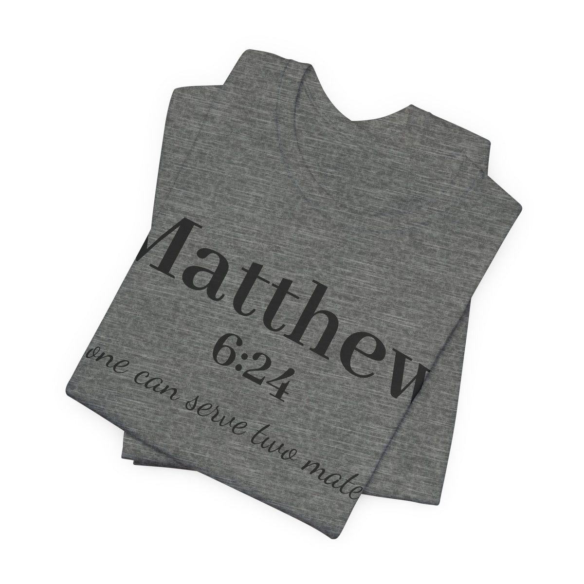 Matthew 6:24 Scripture Tee — "No one can serve two masters" Christian Bible Verse Shirt