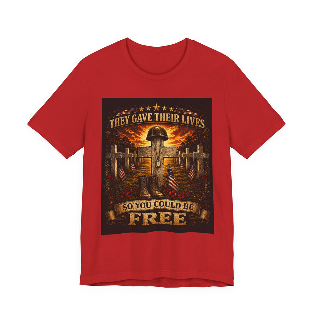 Memorial Military T-Shirt - "They Gave Their Lives So You Could Be Free" Patriotic Veteran Tee