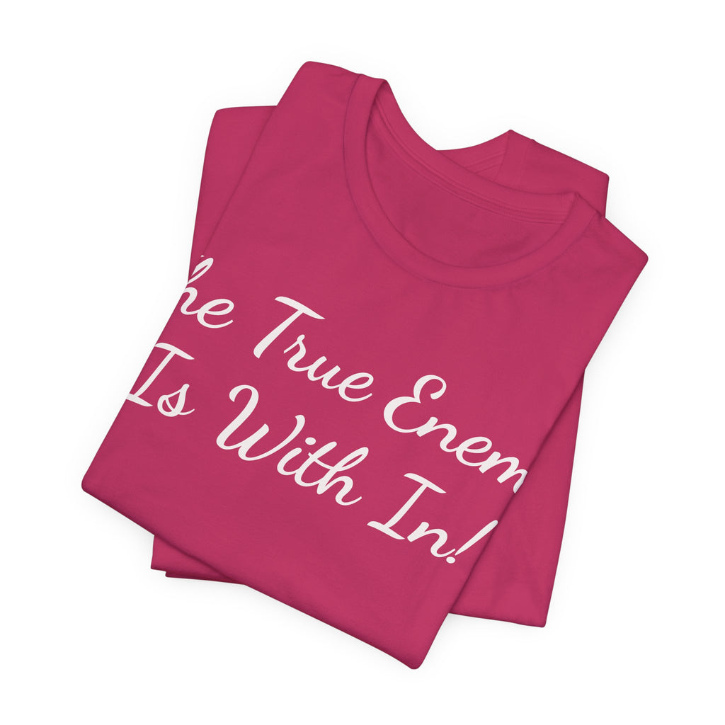 T‑Shirt "The True Enemy Is With In!" — Inspirational Faith & Self‑Reflection Tee