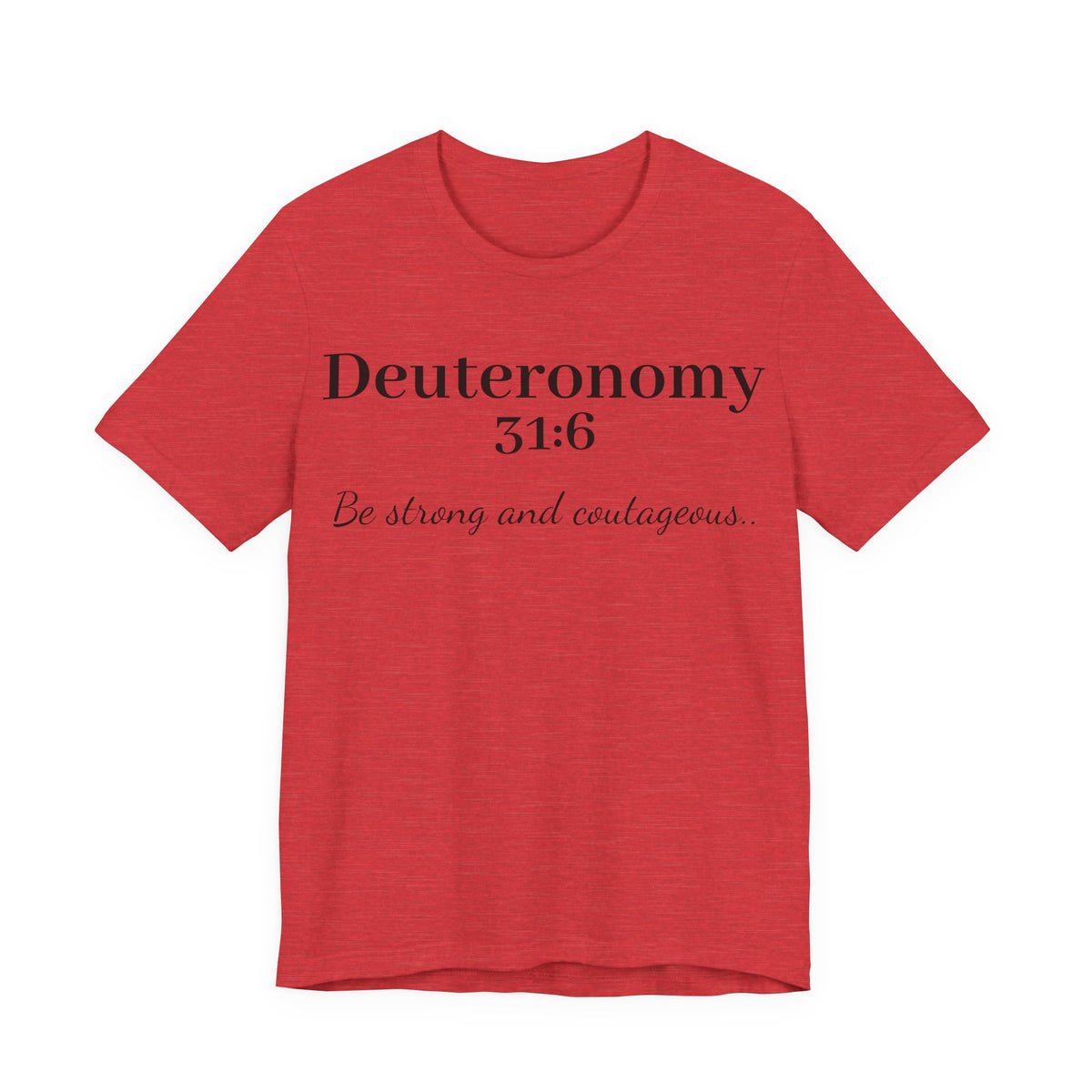 Deuteronomy 31:6 T-Shirt – “Be Strong and Courageous” Inspirational Bible Verse Tee