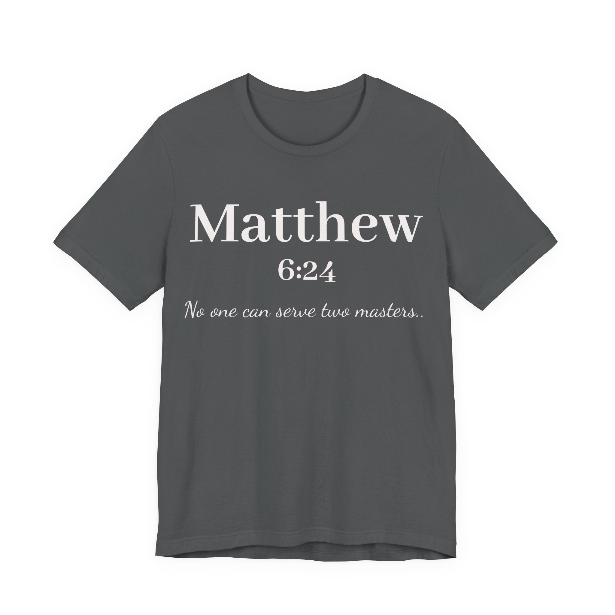 Matthew 6:24 Scripture T-Shirt — "No one can serve two masters" Christian Faith Tee