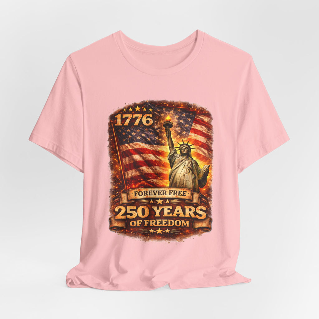 Patriotic Tee – "1776 Forever Free: 250 Years of Freedom" Statue of Liberty Flag Shirt