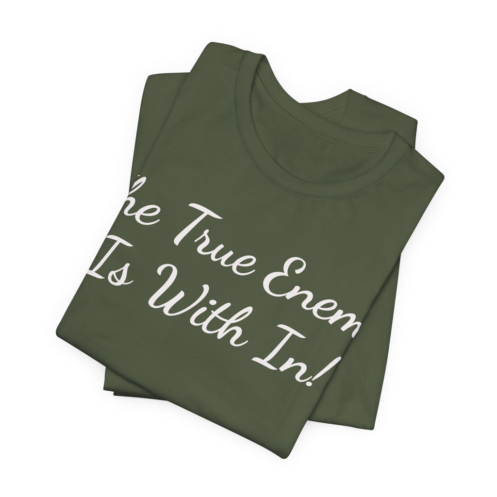 T‑Shirt "The True Enemy Is With In!" — Inspirational Faith & Self‑Reflection Tee