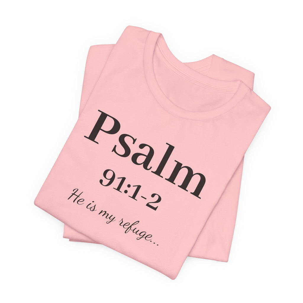 Psalm 91:1-2 T-Shirt — "He is my refuge" Inspirational Christian Tee