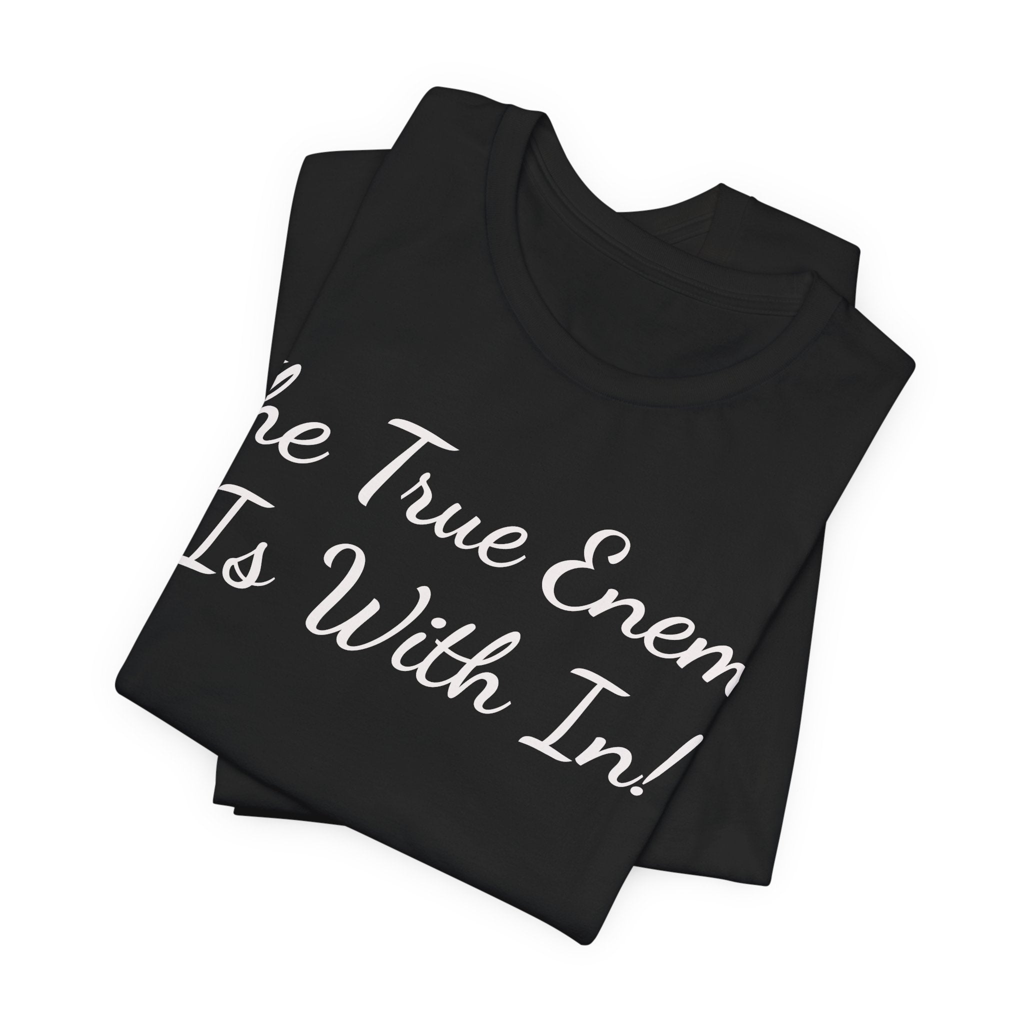 T‑Shirt "The True Enemy Is With In!" — Inspirational Faith & Self‑Reflection Tee