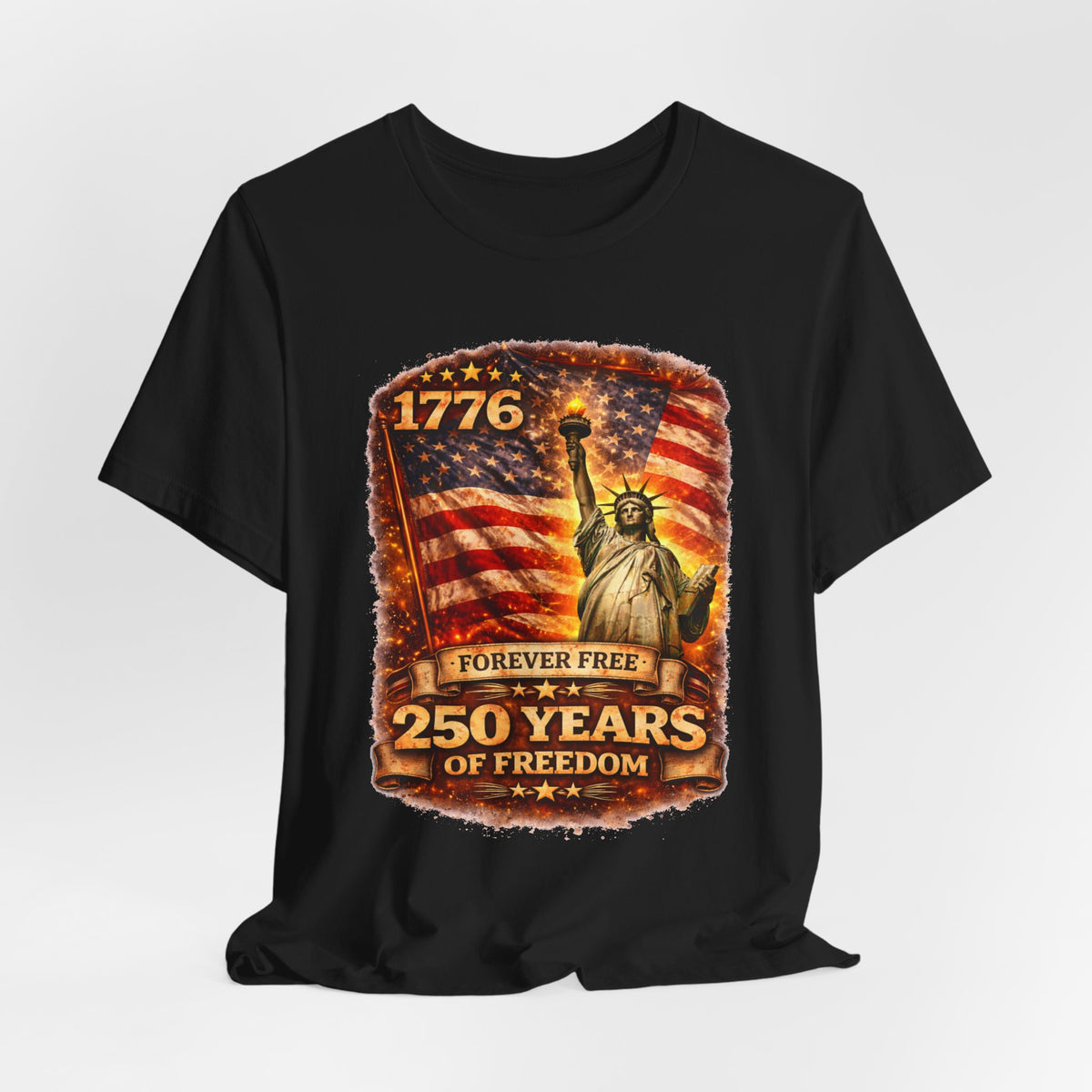 Patriotic Tee – "1776 Forever Free: 250 Years of Freedom" Statue of Liberty Flag Shirt