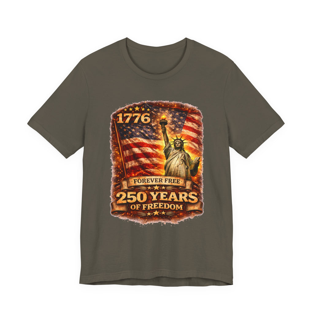 Patriotic Tee – "1776 Forever Free: 250 Years of Freedom" Statue of Liberty Flag Shirt