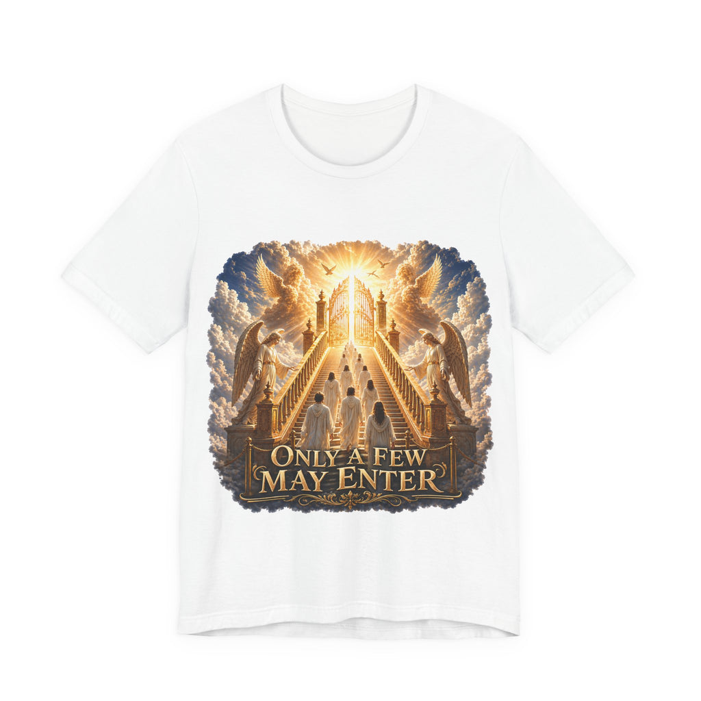 Christian Heaven Stairway T‑Shirt — "Only a Few May Enter" Religious Graphic Tee