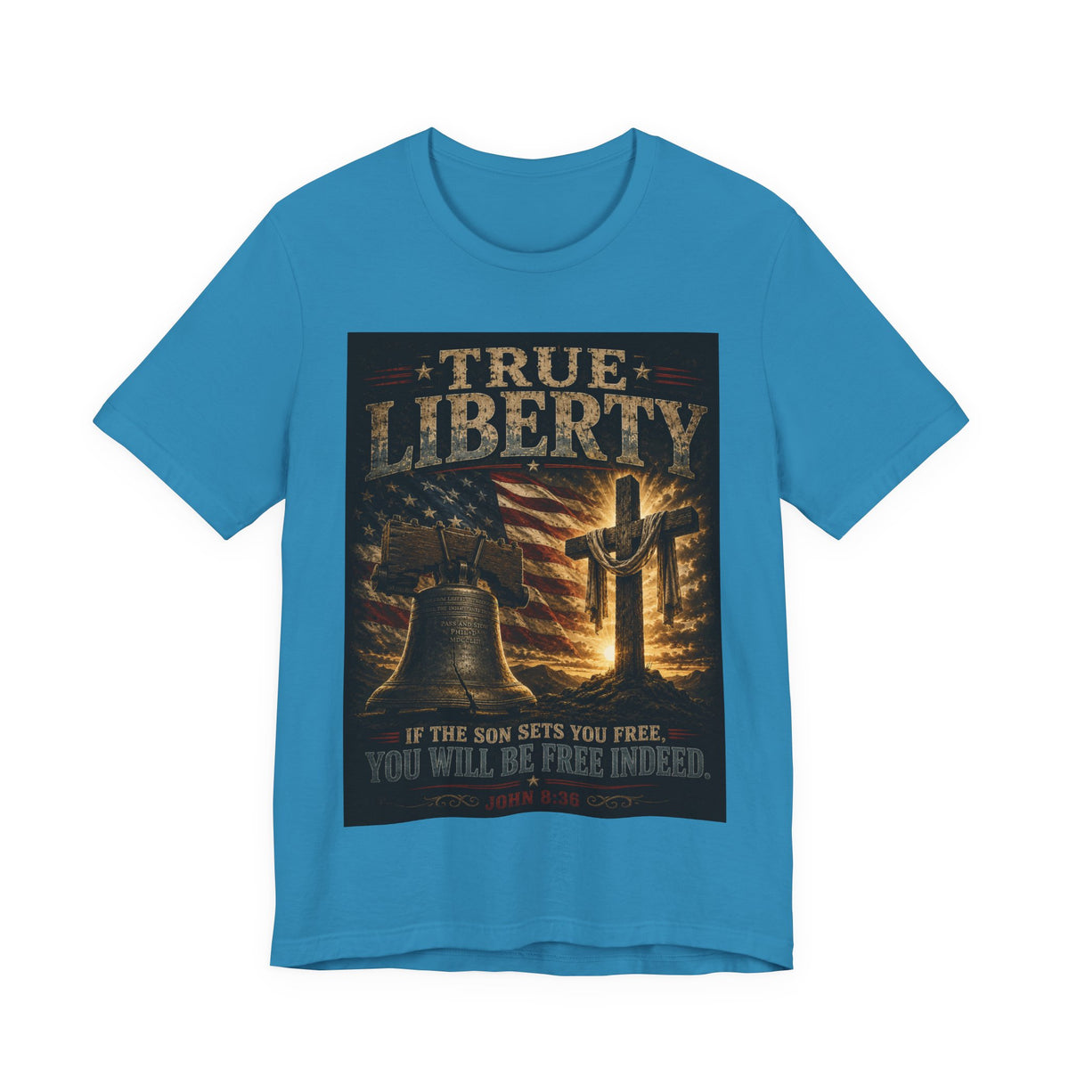 True Liberty Tee — Christian American Freedom T‑Shirt ("If the Son Sets You Free")